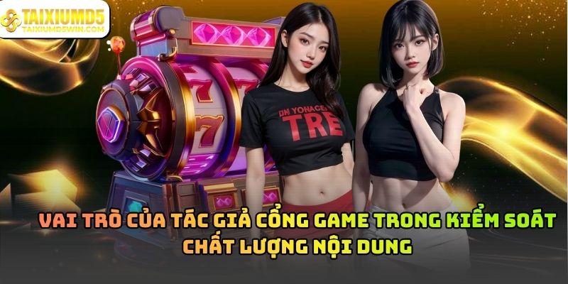 Tác Giả Cổng Game Và Vai Trò Trong Hệ Sinh Thái Nội Dung